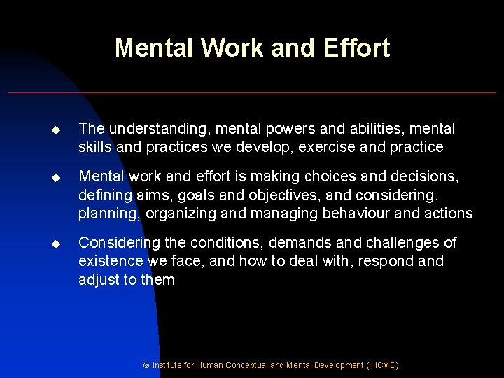 Mental Work and Effort u The understanding, mental powers and abilities, mental skills and