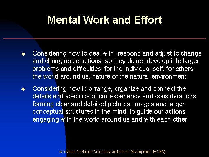 Mental Work and Effort u Considering how to deal with, respond adjust to change
