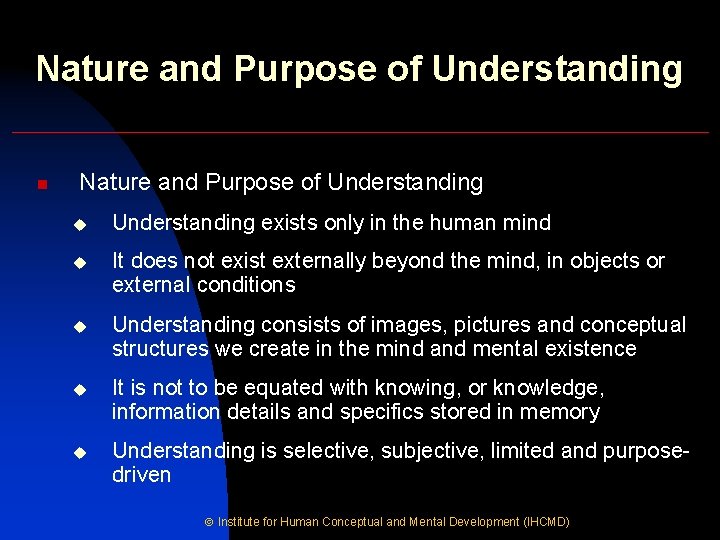 Nature and Purpose of Understanding n Nature and Purpose of Understanding u Understanding exists