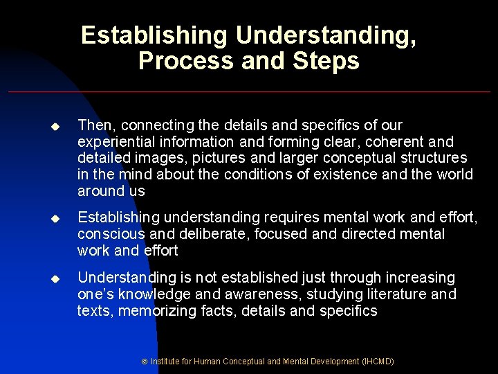 Establishing Understanding, Process and Steps u Then, connecting the details and specifics of our