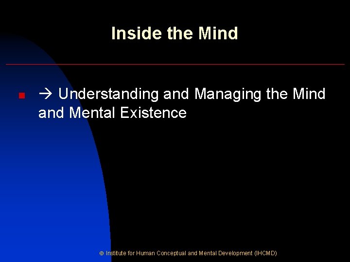 Inside the Mind n Understanding and Managing the Mind and Mental Existence Institute for