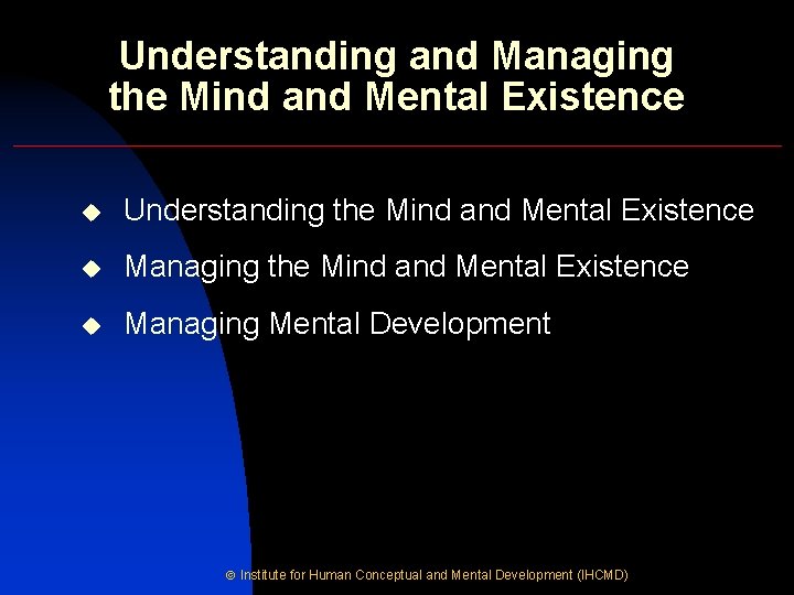 Understanding and Managing the Mind and Mental Existence u Understanding the Mind and Mental