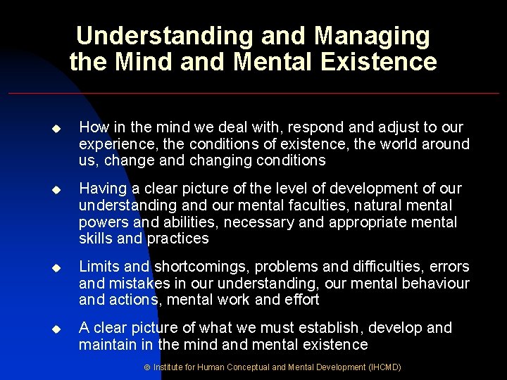 Understanding and Managing the Mind and Mental Existence u How in the mind we