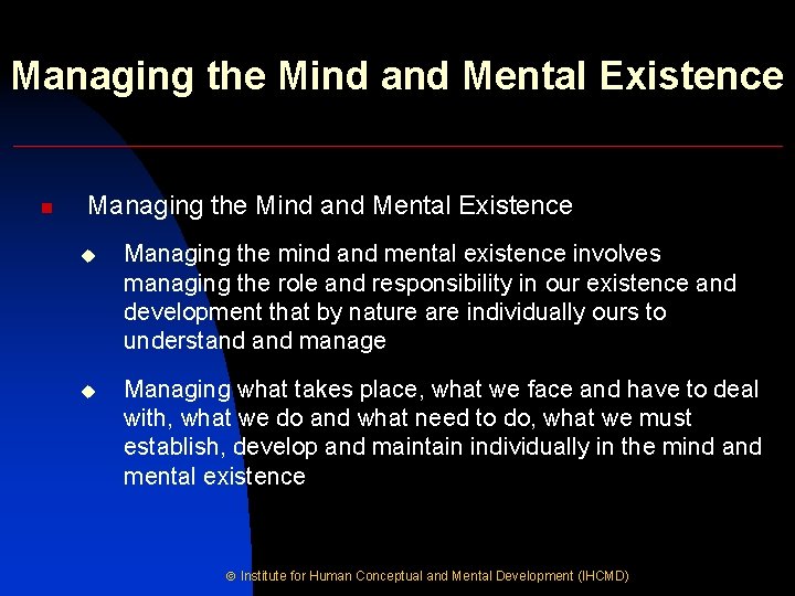 Managing the Mind and Mental Existence n Managing the Mind and Mental Existence u