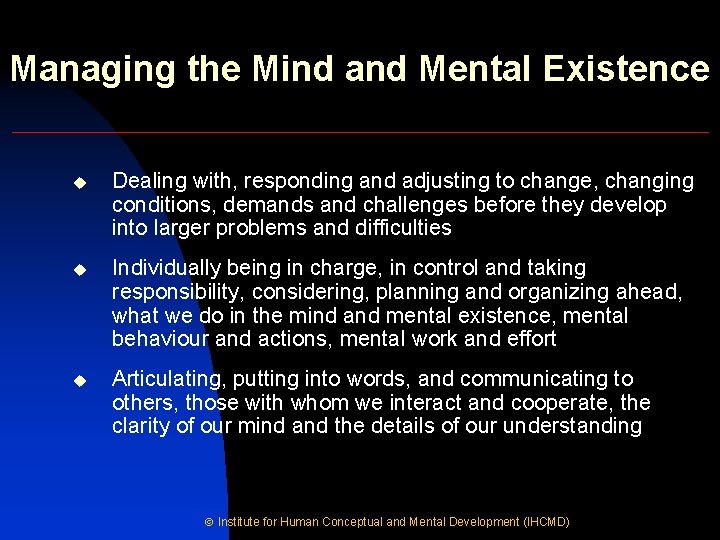 Managing the Mind and Mental Existence u Dealing with, responding and adjusting to change,