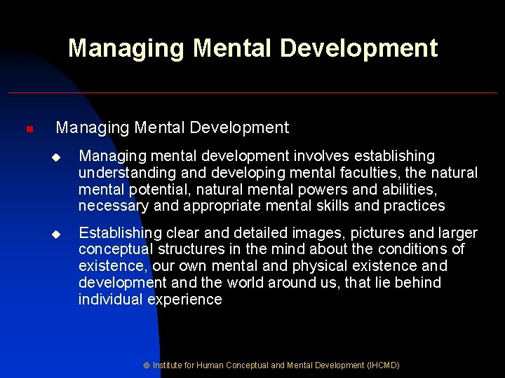 Managing Mental Development n Managing Mental Development u Managing mental development involves establishing understanding
