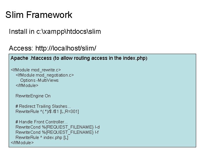 Slim Framework Install in c: xampphtdocsslim Access: http: //localhost/slim/ Apache. htaccess (to allow routing