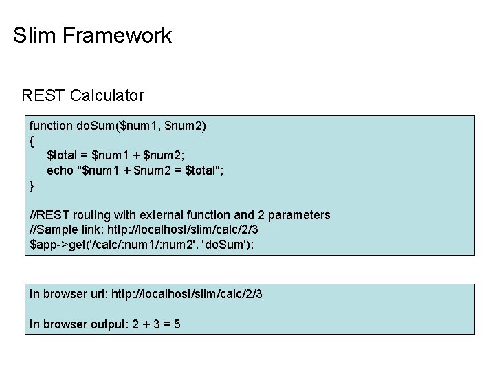 Slim Framework REST Calculator function do. Sum($num 1, $num 2) { $total = $num