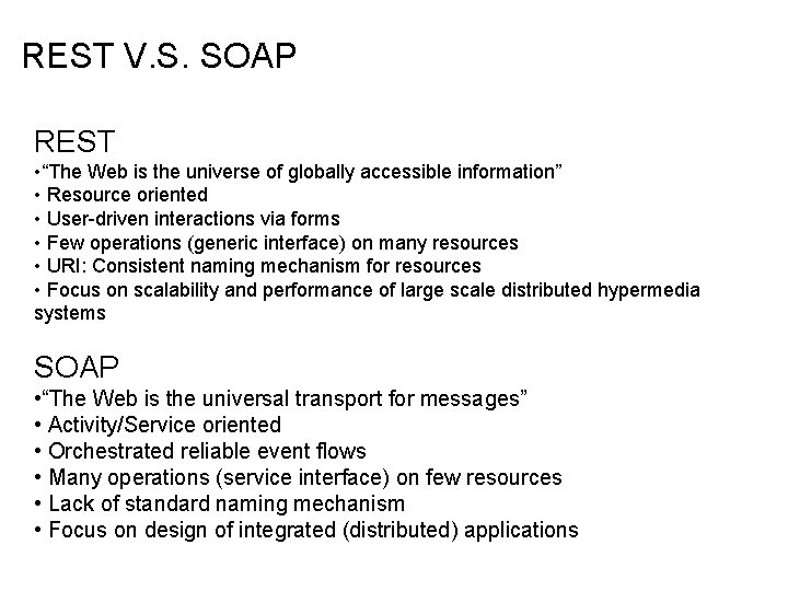 REST V. S. SOAP REST • “The Web is the universe of globally accessible