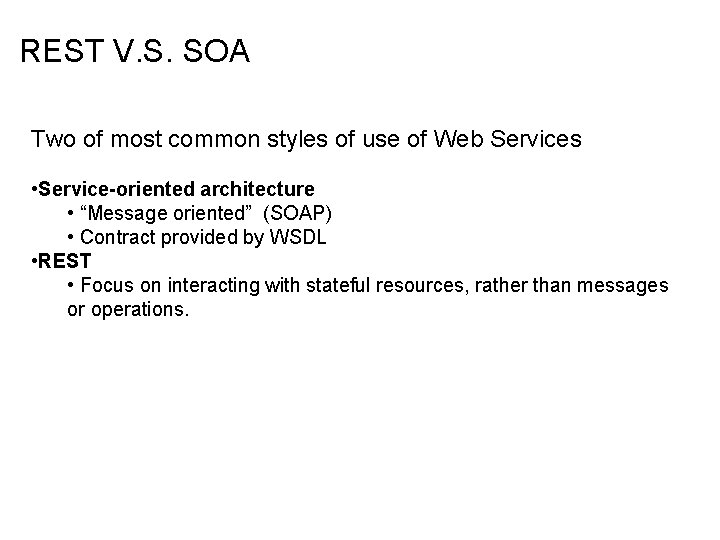 REST V. S. SOA Two of most common styles of use of Web Services