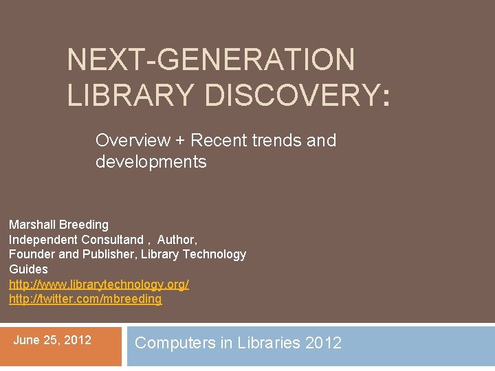 NEXT-GENERATION LIBRARY DISCOVERY: Overview + Recent trends and developments Marshall Breeding Independent Consultand ,