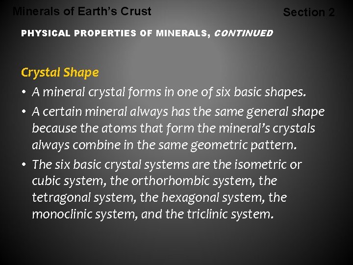 Minerals of Earth’s Crust Section 2 PHYSICAL PROPERTIES OF MINERALS, CONTINUED Crystal Shape •