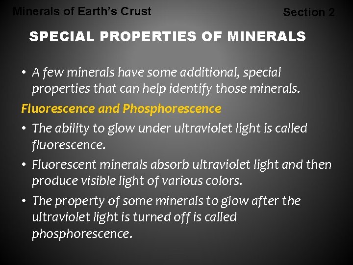 Minerals of Earth’s Crust Section 2 SPECIAL PROPERTIES OF MINERALS • A few minerals