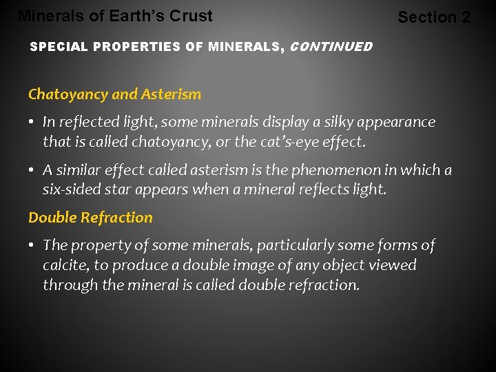 Minerals of Earth’s Crust Section 2 SPECIAL PROPERTIES OF MINERALS, CONTINUED Chatoyancy and Asterism