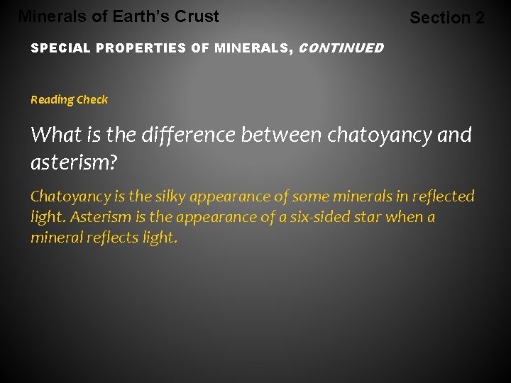 Minerals of Earth’s Crust Section 2 SPECIAL PROPERTIES OF MINERALS, CONTINUED Reading Check What