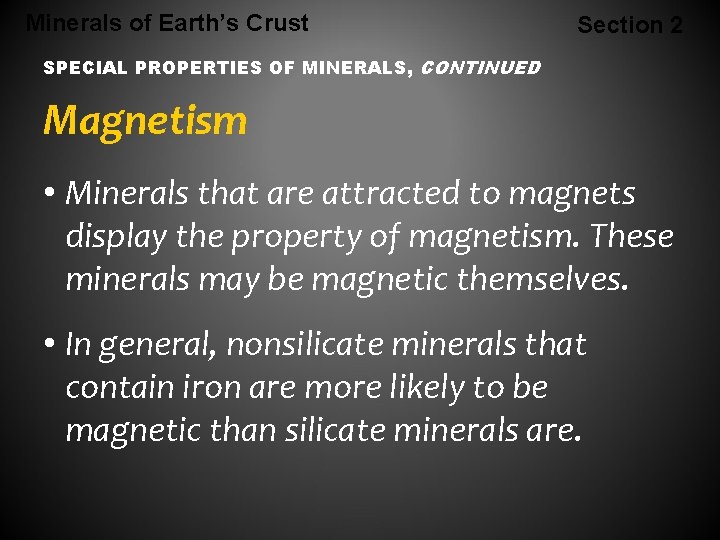 Minerals of Earth’s Crust Section 2 SPECIAL PROPERTIES OF MINERALS, CONTINUED Magnetism • Minerals