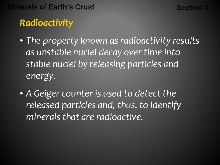 Minerals of Earth’s Crust Section 2 Radioactivity • The property known as radioactivity results