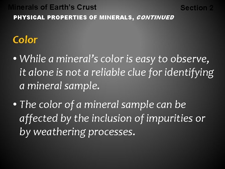 Minerals of Earth’s Crust Section 2 PHYSICAL PROPERTIES OF MINERALS, CONTINUED Color • While