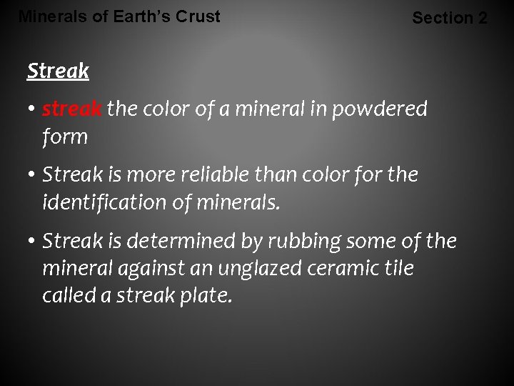 Minerals of Earth’s Crust Section 2 Streak • streak the color of a mineral