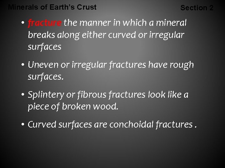 Minerals of Earth’s Crust Section 2 • fracture the manner in which a mineral