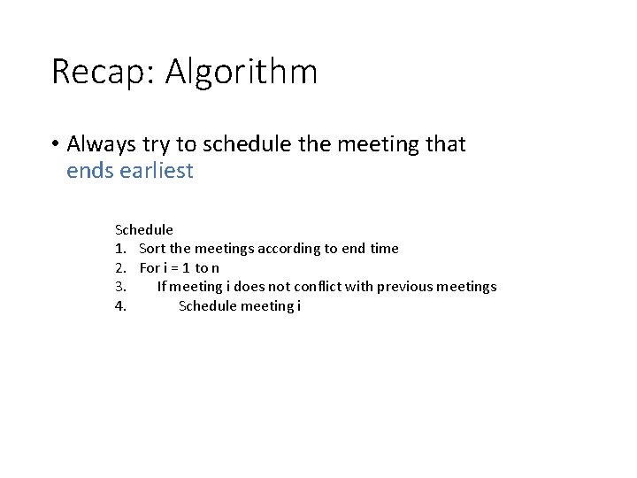 Recap: Algorithm • Always try to schedule the meeting that ends earliest Schedule 1.