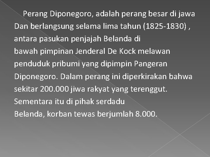 Perang Diponegoro, adalah perang besar di jawa Dan berlangsung selama lima tahun (1825 -1830)