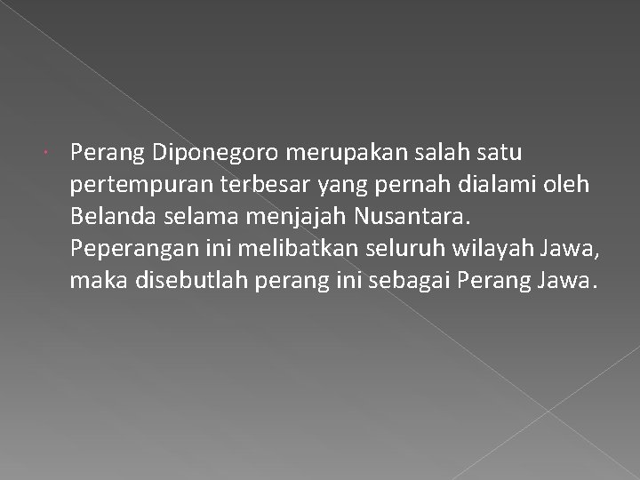  Perang Diponegoro merupakan salah satu pertempuran terbesar yang pernah dialami oleh Belanda selama