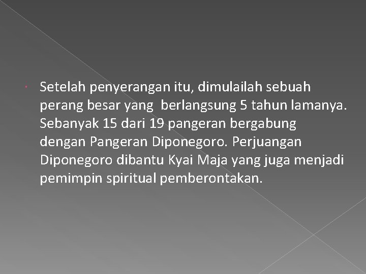  Setelah penyerangan itu, dimulailah sebuah perang besar yang berlangsung 5 tahun lamanya. Sebanyak