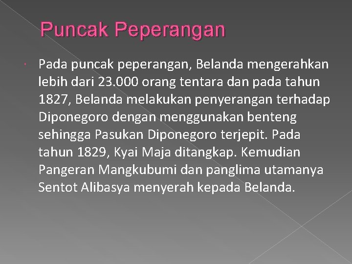 Puncak Peperangan Pada puncak peperangan, Belanda mengerahkan lebih dari 23. 000 orang tentara dan