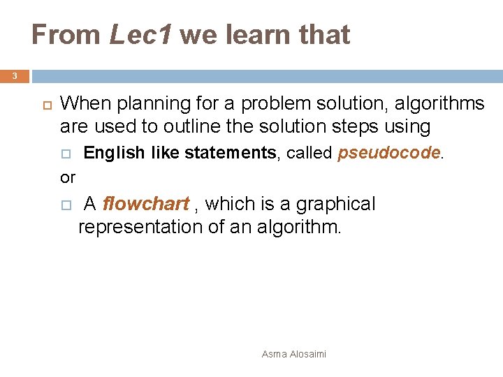 From Lec 1 we learn that 3 When planning for a problem solution, algorithms
