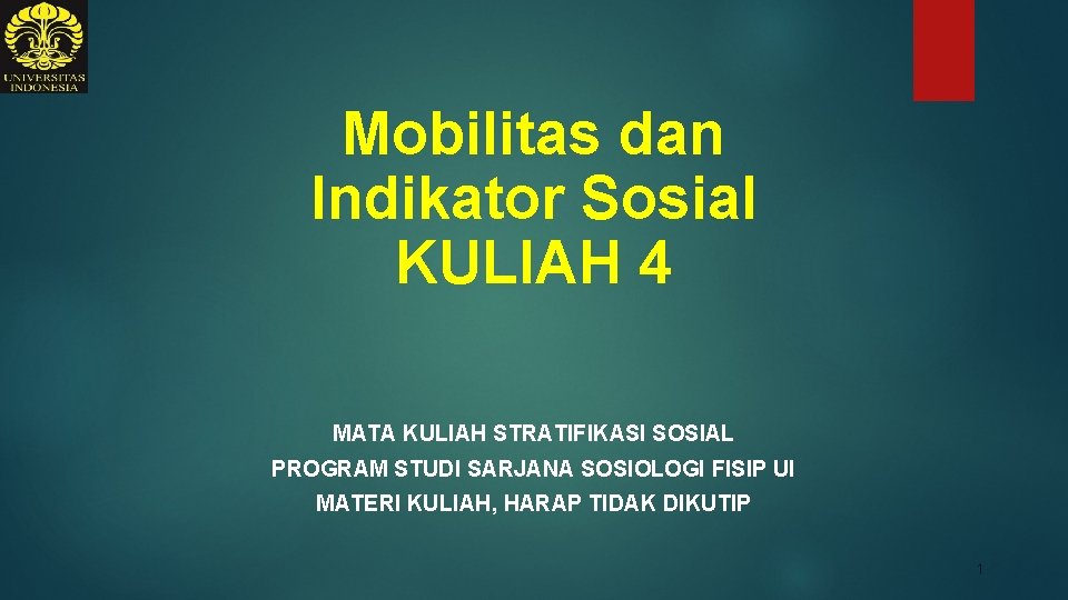 Mobilitas dan Indikator Sosial KULIAH 4 MATA KULIAH STRATIFIKASI SOSIAL PROGRAM STUDI SARJANA SOSIOLOGI