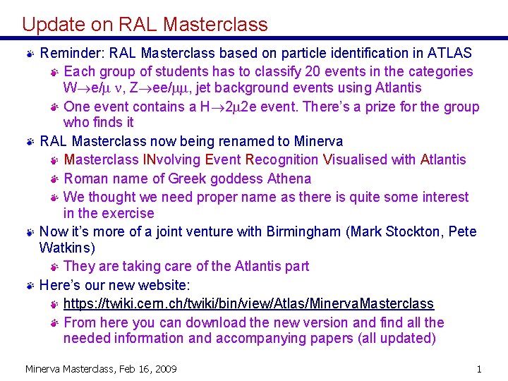 Update on RAL Masterclass Reminder: RAL Masterclass based on particle identification in ATLAS Each