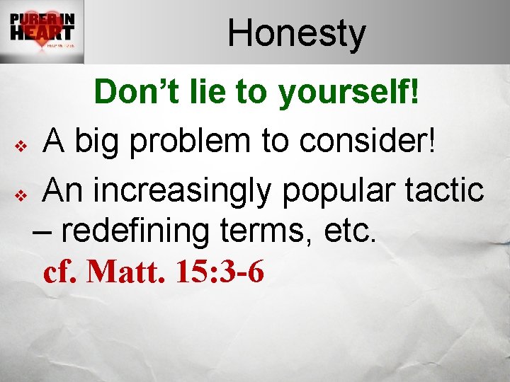 Honesty Don’t lie to yourself! v A big problem to consider! v An increasingly