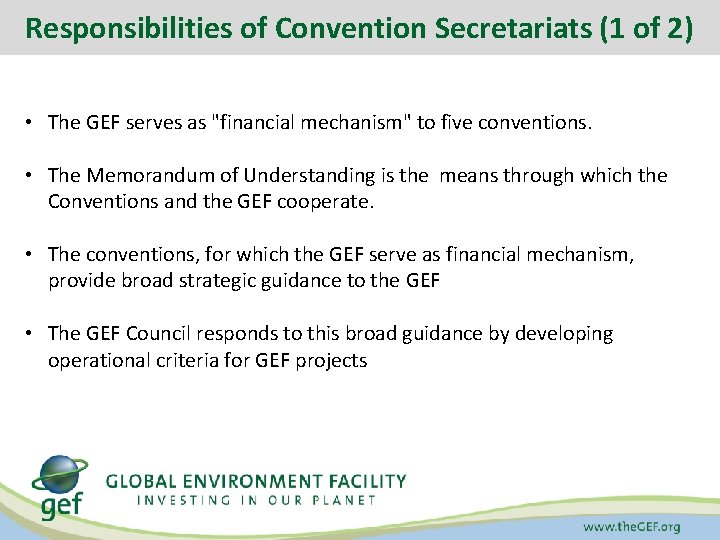 Responsibilities of Convention Secretariats (1 of 2) • The GEF serves as "financial mechanism"