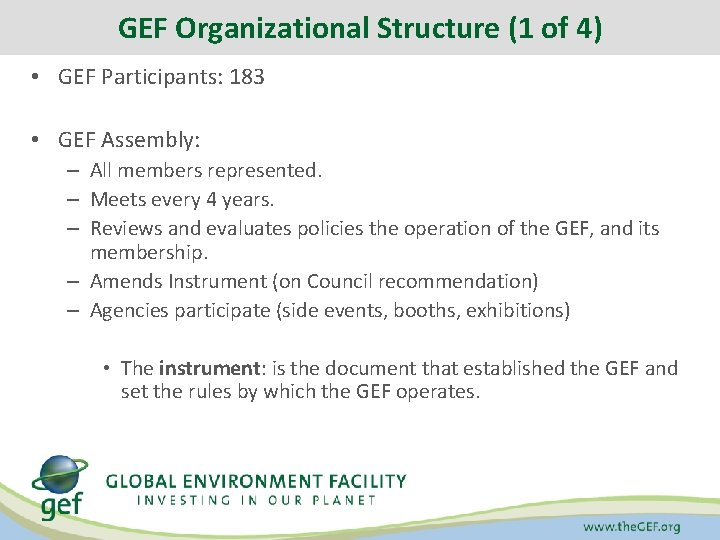 GEF Organizational Structure (1 of 4) • GEF Participants: 183 • GEF Assembly: –