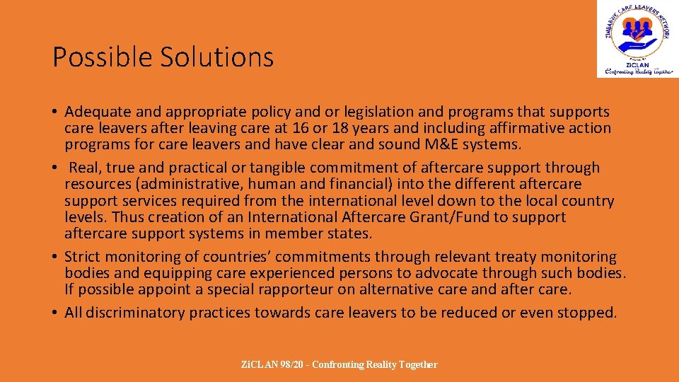 Possible Solutions • Adequate and appropriate policy and or legislation and programs that supports