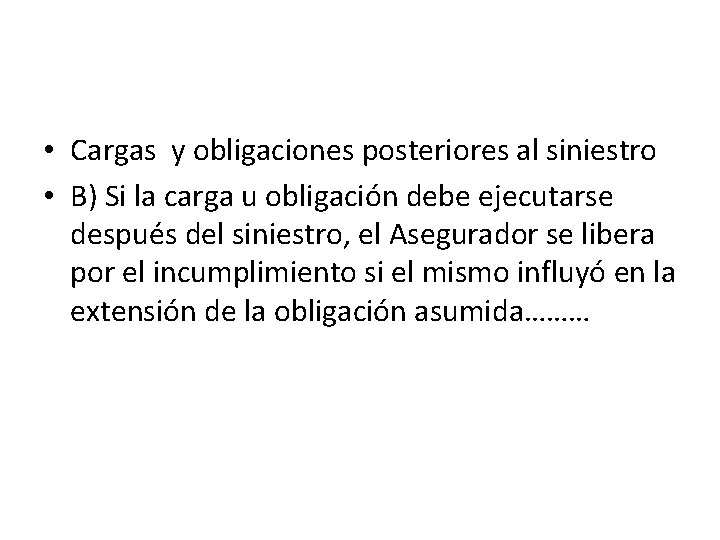  • Cargas y obligaciones posteriores al siniestro • B) Si la carga u