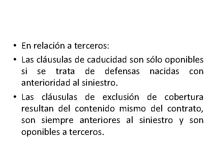  • En relación a terceros: • Las cláusulas de caducidad son sólo oponibles