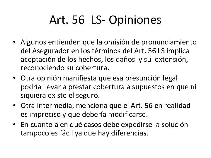 Art. 56 LS- Opiniones • Algunos entienden que la omisión de pronunciamiento del Asegurador