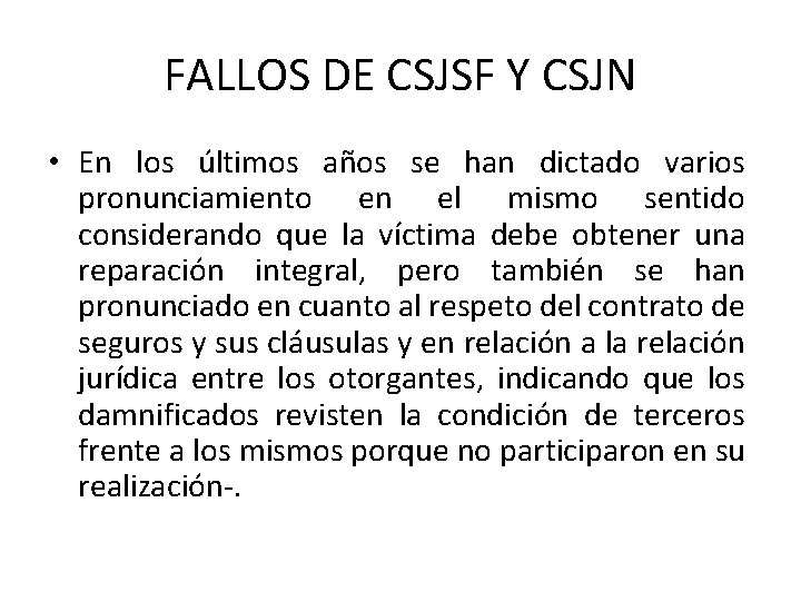 FALLOS DE CSJSF Y CSJN • En los últimos años se han dictado varios