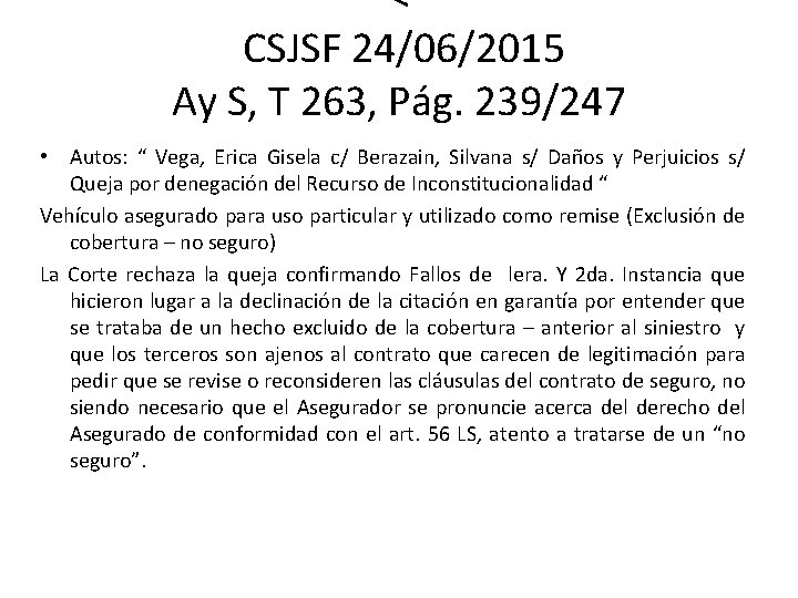 < CSJSF 24/06/2015 Ay S, T 263, Pág. 239/247 • Autos: “ Vega, Erica