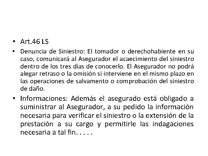  • Art. 46 LS • Denuncia de Siniestro: El tomador o derechohabiente en