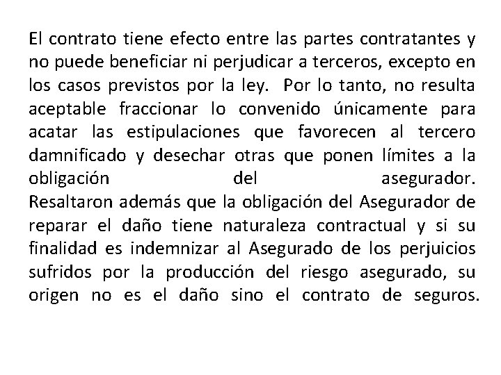 El contrato tiene efecto entre las partes contratantes y no puede beneficiar ni perjudicar