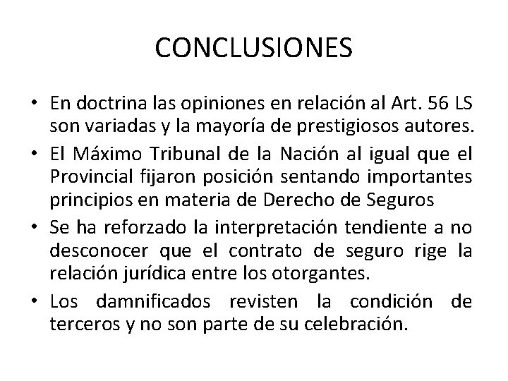 CONCLUSIONES • En doctrina las opiniones en relación al Art. 56 LS son variadas