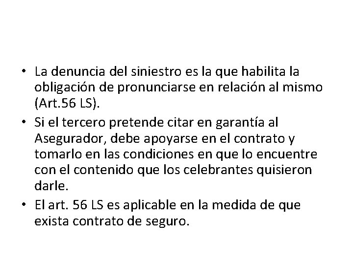  • La denuncia del siniestro es la que habilita la obligación de pronunciarse