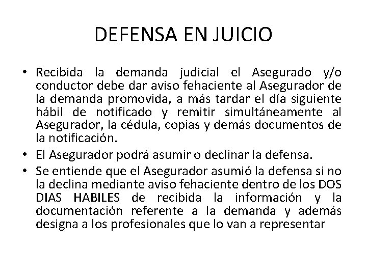 DEFENSA EN JUICIO • Recibida la demanda judicial el Asegurado y/o conductor debe dar