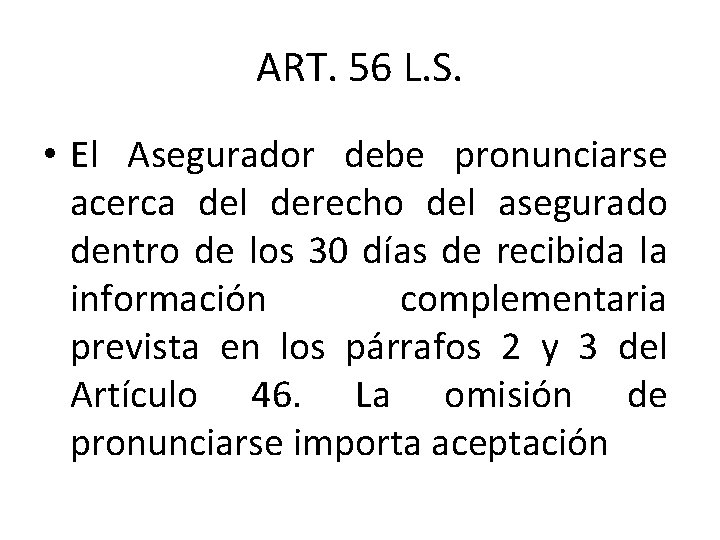 ART. 56 L. S. • El Asegurador debe pronunciarse acerca del derecho del asegurado