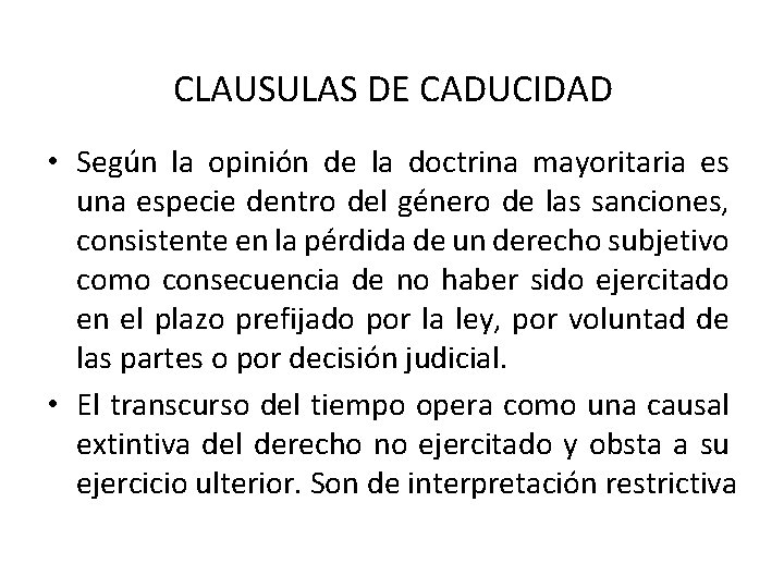 CLAUSULAS DE CADUCIDAD • Según la opinión de la doctrina mayoritaria es una especie