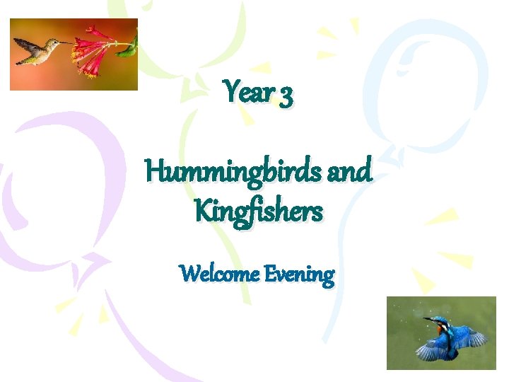 Year 3 Hummingbirds and Kingfishers Welcome Evening 