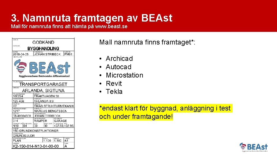 3. Namnruta framtagen av BEAst Mall för namnruta finns att hämta på www. beast.